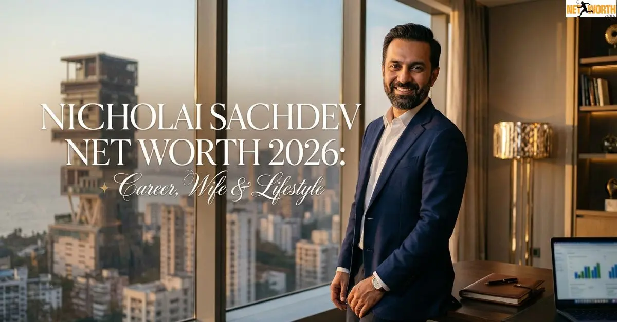 Nicholai Sachdev Net Worth 2026: Career, Wife & Lifestyle