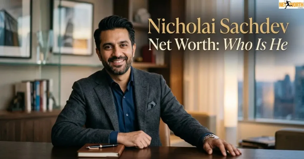 Nicholai Sachdev Net Worth: Who Is He