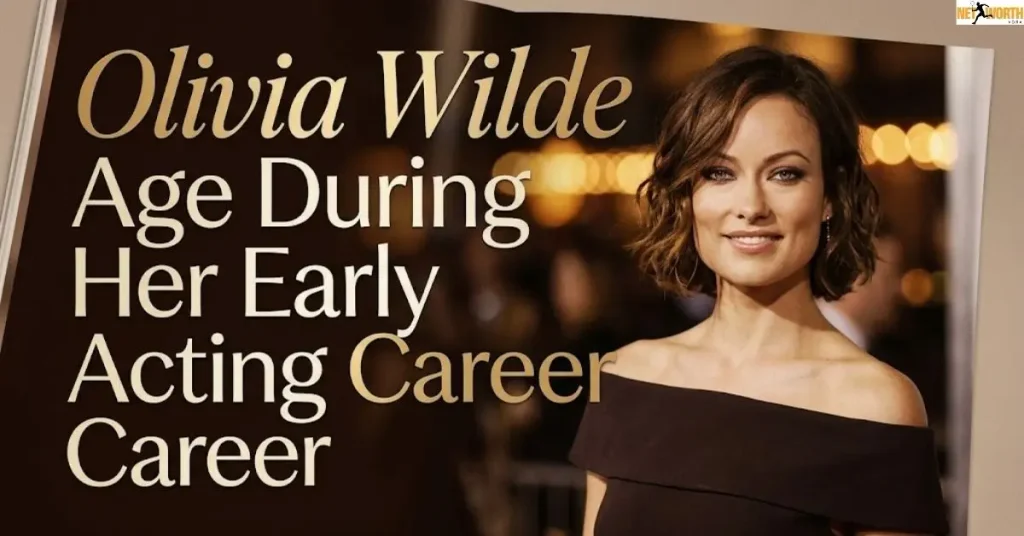 olivia-wilde-age-during-her-early-acting-career Olivia Wilde Age During Her Early Acting Career