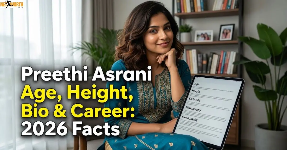Preethi Asrani Age, Height, Bio & Career: 2026 Facts
