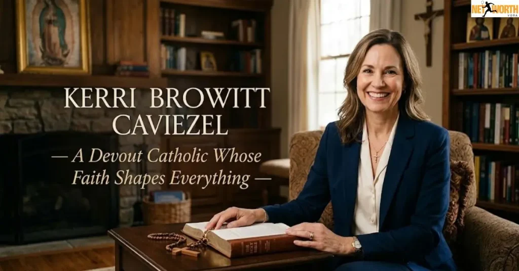 Kerri Browitt Caviezel — A Devout Catholic Whose Faith Shapes Everything