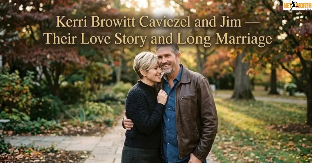 Kerri Browitt Caviezel and Jim — Their Love Story and Long Marriage