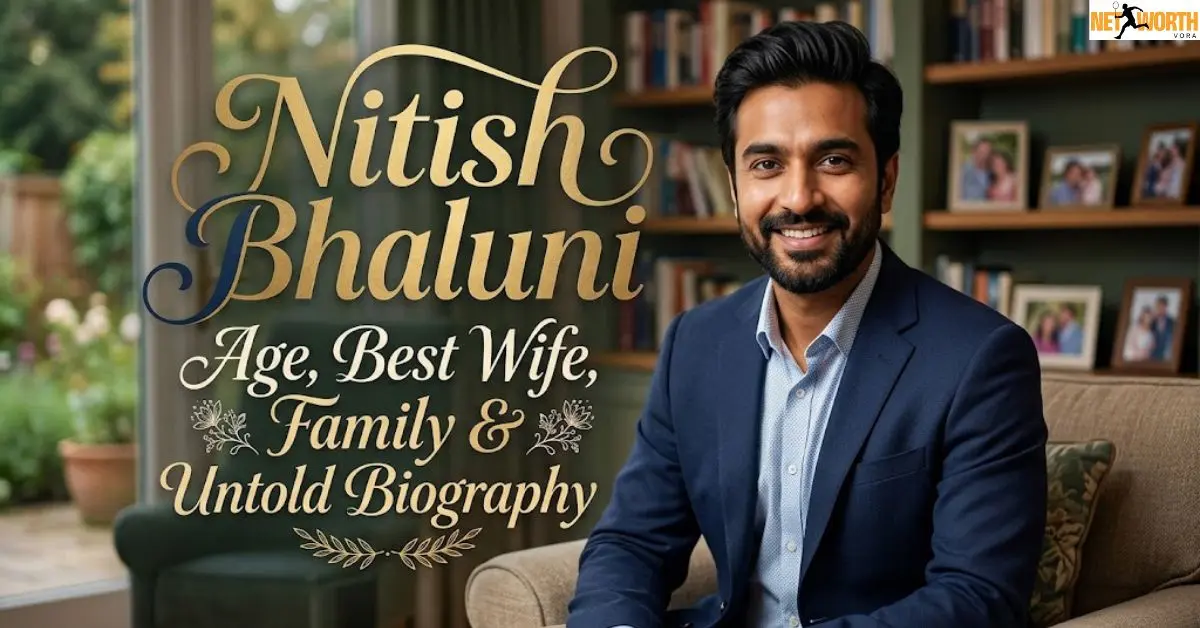 Nitish Bhaluni Age, Best Wife, Family & Untold Biography