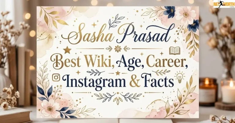 Sasha Prasad: Best Wiki, Age, Career, Instagram & Facts