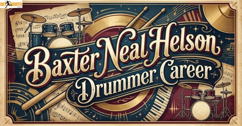 baxter-neal-helson-drummer-career Baxter Neal Helson Drummer Career