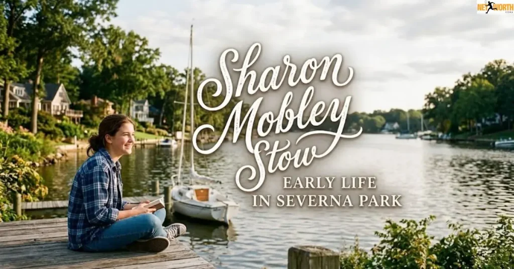 sharon-mobley-stow-early-life-in-severna-park Sharon Mobley Stow Early Life in Severna Park